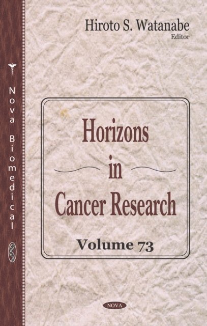 Hiroto S. Watanabe - Horizons in Cancer Research. Volume 73, E-bok