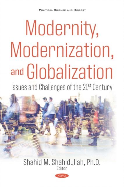 Shahid M. Shahidullah - Modernity, Modernization, and Globalization: Issues and Challenges of the 21st Century, E-bok