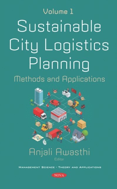 Anjali Awasthi - Sustainable City Logistics Planning: Methods and Applications. Volume 1. Volume 1, E-bok