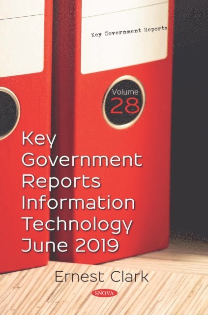 Ernest Clark - Key Government Reports. Volume 28: Information Technology - June 2019, E-bok