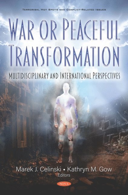 Marek J. Celinski - War or Peaceful Transformation: Multidisciplinary and International Perspectives, E-bok