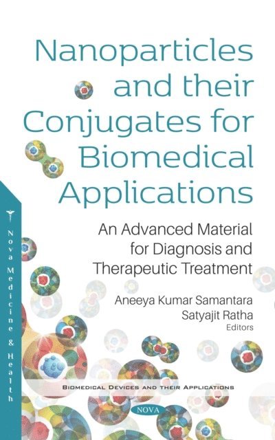 Aneeya Kumar Samantara - Nanoparticles and their Conjugates for Biomedical Applications: An Advanced Material for Diagnosis and Therapeutic Treatment, E-bok