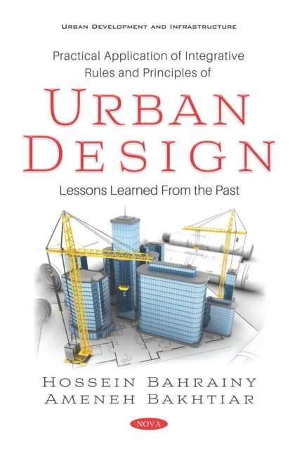 Hossein Bahrainy - Practical Application of Integrative Rules and Principles of Urban Design: Lessons Learned From the Past, E-bok