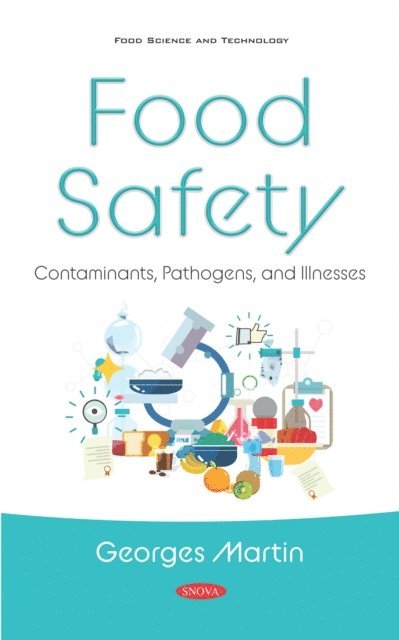 Georges Martin - Food Safety: Contaminants, Pathogens, and Illnesses, E-bok