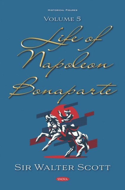 Sir Walter Scott - Life of Napoleon Bonaparte. Volume V, E-bok