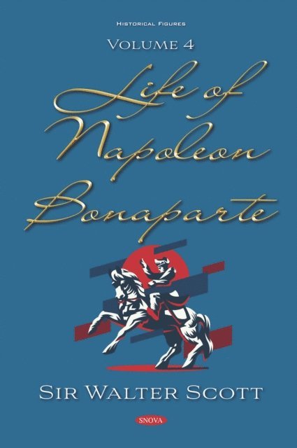 Walter Scott - Life of Napoleon Bonaparte. Volume IV, E-bok