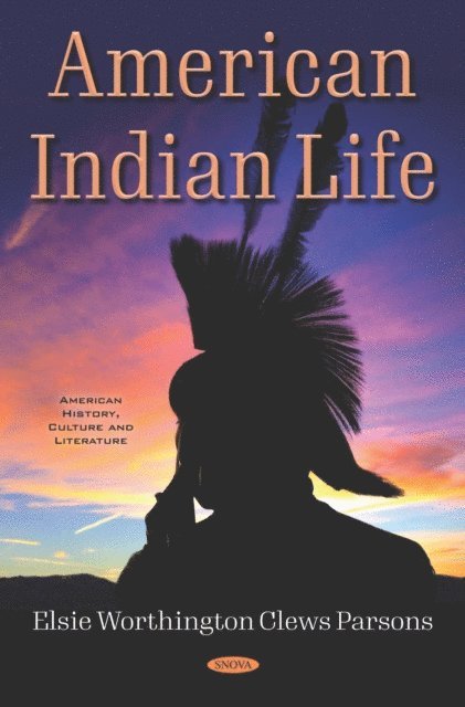 Elsie Worthington Clews Parsons - American Indian Life, E-bok
