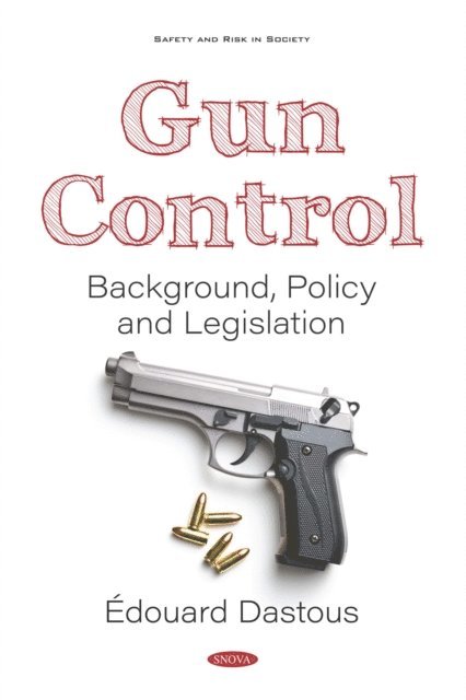 Edouard Dastous - Gun Control: Background, Policy and Legislation, E-bok