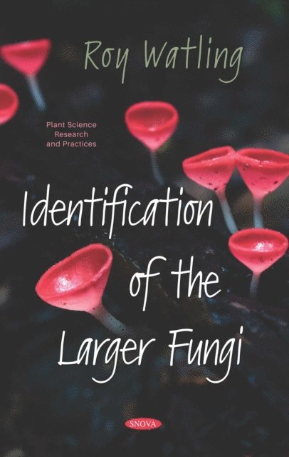 Roy Watling - Identification of the Larger Fungi, E-bok
