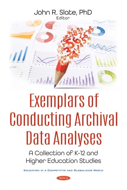 John R. Slate - Exemplars of Conducting Archival Data Analyses: A Collection of K-12 and Higher Education Studies, E-bok