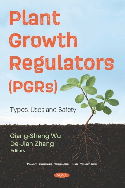 Qiang-Sheng Wu - Plant Growth Regulators (PGRs): Types, Uses and Safety, E-bok