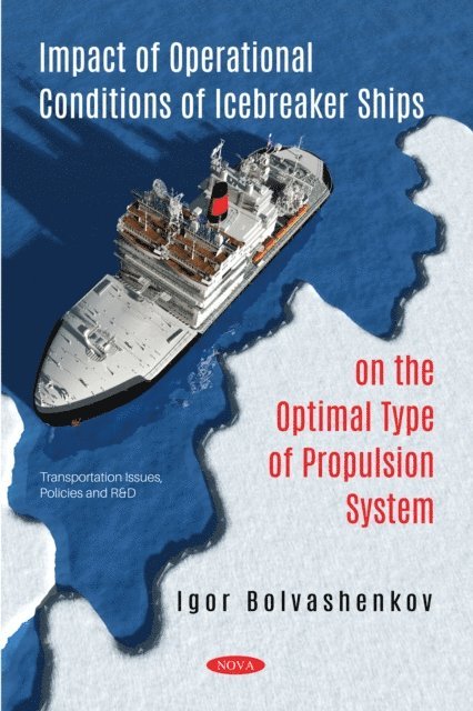 Igor Bolvashenkov - Impact of Operational Conditions of Icebreaker Ships on the Optimal Type of Propulsion System, E-bok