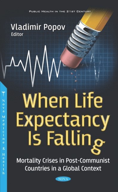 Vladimir Popov - When Life Expectancy Is Falling: Mortality Crises in Post-Communist Countries in a Global Context, E-bok