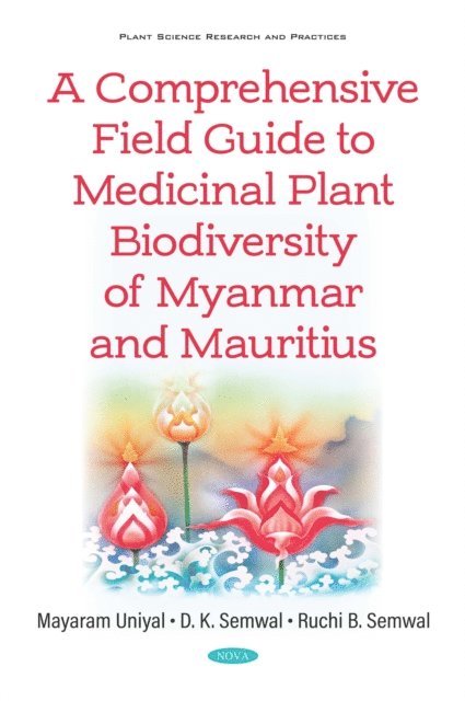 Mayaram Uniyal - Comprehensive Field Guide to Medicinal Plant Biodiversity of Myanmar and Mauritius, E-bok