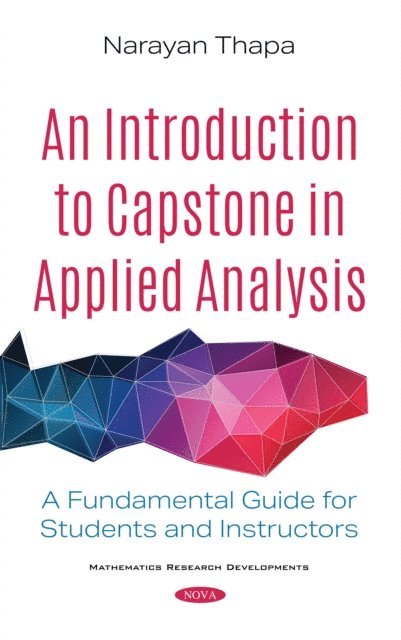 Narayan Thapa - Introduction to Capstone in Applied Analysis: A Fundamental Guide for Students and Instructors, E-bok