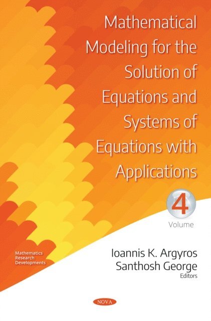 Ioannis K. Argyros - Mathematical Modeling for the Solution of Equations and Systems of Equations with Applications. Volume IV, E-bok