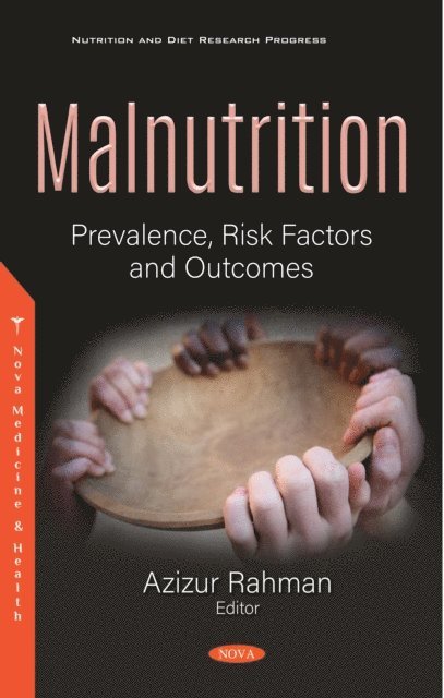 Azizur Rahman - Malnutrition: Prevalence, Risk Factors and Outcomes, E-bok
