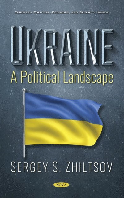 Sergey S. Zhiltsov - Ukraine: A Political Landscape, E-bok