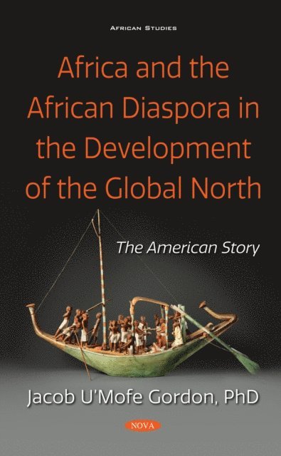 Jacob U'Mofe Gordon - Africa and the African Diaspora in the Development of the Global North: The American Story, E-bok
