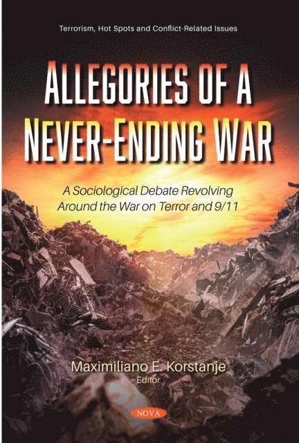 Maximiliano E Korstanje - Allegories of a Never-Ending War: A Sociological Debate Revolving Around the War on Terror and 9/11, E-bok