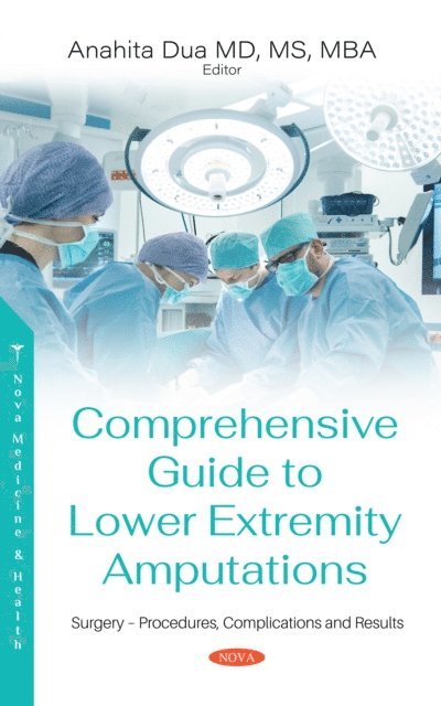 Anahita Dua - Comprehensive Guide to Lower Extremity Amputations: Indications, Procedures, Risks and Rehabilitation, E-bok