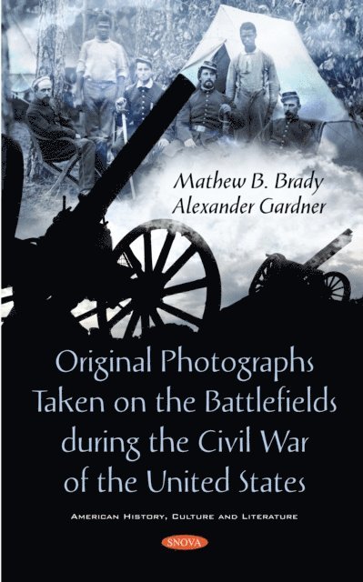 Mathew B. Brady - Original Photographs Taken on the Battlefields during the Civil War of the United States, E-bok