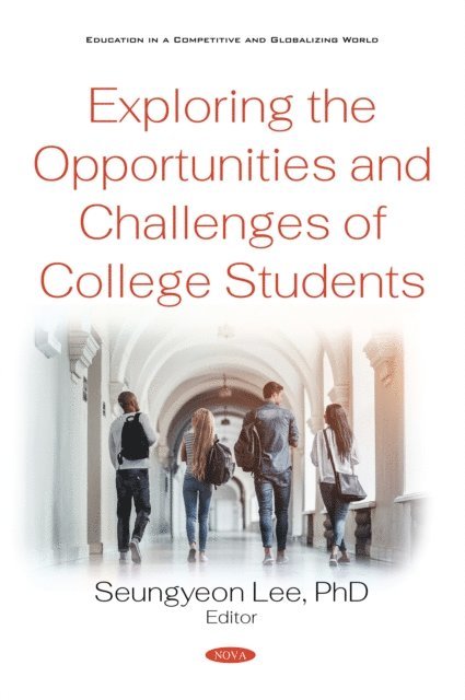 Seungyeon Lee - Exploring the Opportunities and Challenges of College Students, E-bok