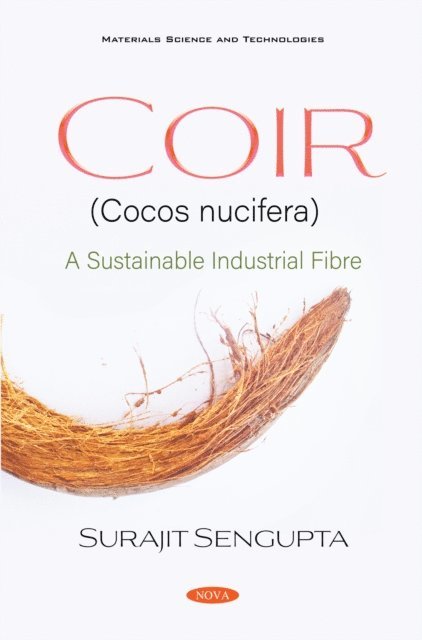 Surajit Sengupta - Coir (Cocos nucifera): A Sustainable Industrial Fibre, E-bok
