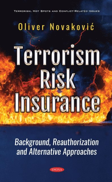 Oliver Novakovic - Terrorism Risk Insurance: Background, Reauthorization and Alternative Approaches, E-bok
