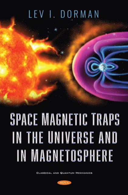 Lev I. Dorman - Space Magnetic Traps in the Universe and in Magnetosphere, E-bok