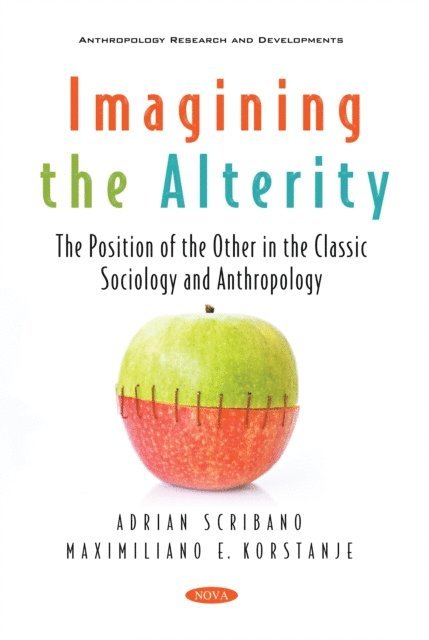 Maximiliano Korstanje - Imagining the Alterity: The Position of the Other in the Classic Sociology and Anthropology, E-bok