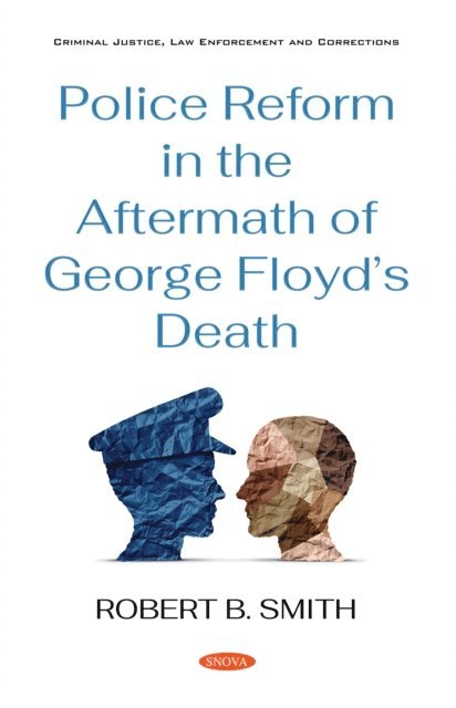 Robert B. Smith - Police Reform in the Aftermath of George Floyd's Death, E-bok