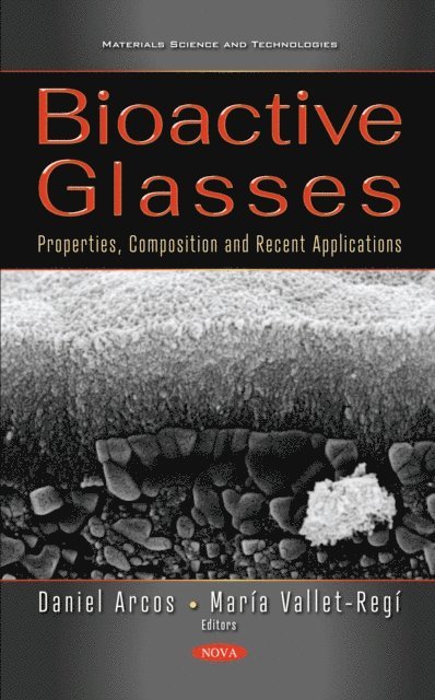 Daniel Arcos - Bioactive Glasses: Properties, Composition and Recent Applications, E-bok