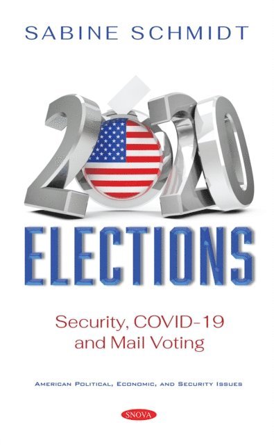 Sabine Schmidt - 2020 Elections: Security, COVID-19 and Mail Voting, E-bok