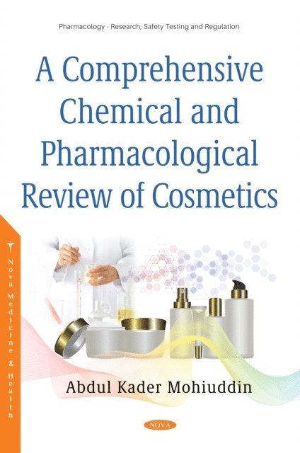 Abdul Kader Mohiuddin - Comprehensive Chemical and Pharmacological Review of Cosmetics, E-bok