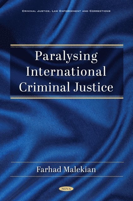 Farhad Malekian - Paralysing International Criminal Justice, E-bok