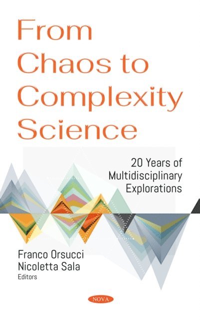 Franco Orsucci - From Chaos to Complexity Science. 20 Years of Multidisciplinary Explorations, E-bok