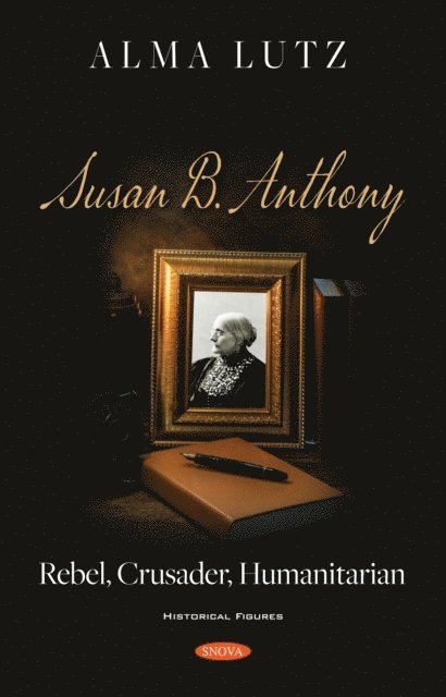 Alma Lutz - Susan B. Anthony: Rebel, Crusader, Humanitarian, E-bok