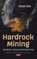 Hardrock Mining: Expenditures, Leasing and Government Policy