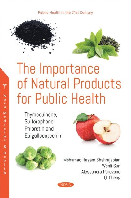 Mohamad Hesam Shahrajabian - Importance of Natural Products for Public Health: Thymoquinone, Sulforaphane, Phloretin and Epigallocatechin, E-bok