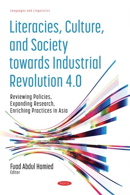 Fuad Abdul Hamied - Literacies, Culture, and Society towards Industrial Revolution 4.0: Reviewing Policies, Expanding Research, Enriching Practices in Asia, E-bok