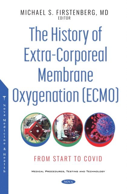 Michael S. Firstenberg - History of Extra-Corporeal Membrane Oxygenation (ECMO): From Start to COVID, E-bok