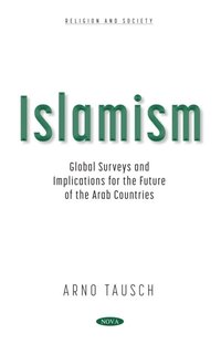 Islamism: Global Surveys and Implications for the Future of the Arab Countries