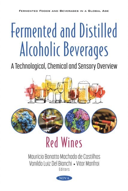 Mauricio Bonatto Machado de Castilhos - Fermented and Distilled Alcoholic Beverages: A Technological, Chemical and Sensory Overview. Red Wines, E-bok