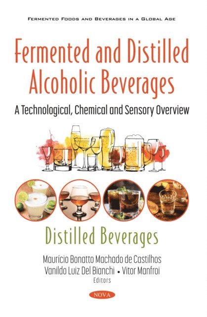 Mauricio Bonatto Machado de Castilhos - Fermented and Distilled Alcoholic Beverages: A Technological, Chemical and Sensory Overview. Distilled Beverages, E-bok
