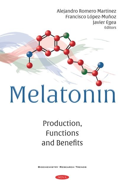 Alejandro Romero Martinez - Melatonin: Production, Functions and Benefits, E-bok
