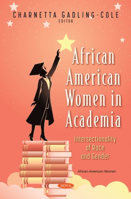 Charnetta Gadling-Cole - African American Women in Academia: Intersectionality of Race and Gender, E-bok