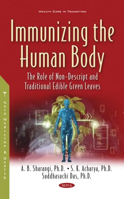 A.B. Sharangi - Immunizing the Human Body: The Role of Non-Descript and Traditional Edible Green Leaves, E-bok. Tillgänglighet: Lägg i varukorg
