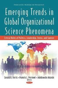 Emerging Trends in Global Organizational Science Phenomena