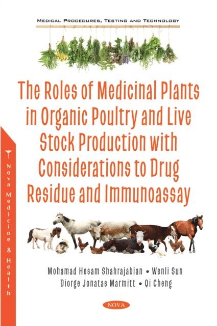 Mohamad Hesam Shahrajabian - Roles of Medicinal Plants in Organic Poultry and Live Stock Production with Considerations to Drug Residue and Immunoassay, E-bok